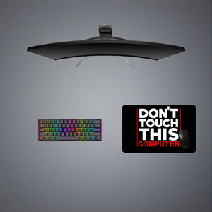 Don't Touch This Computer Message Design Medium Size Gaming Mouse Pad